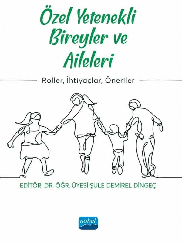 ÖZEL YETENEKLİ BİREYLER VE AİLELERİ - Roller, İhtiyaçlar, Öneriler