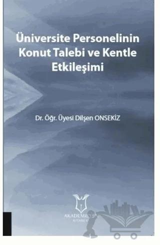 Üniversite Personelinin Konut Talebi ve Kentle Etkileşimi