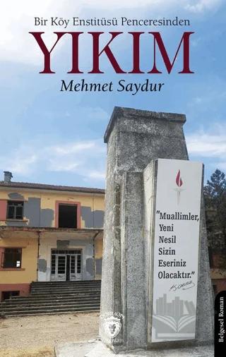 Bir Köy Enstitüsü Penceresinden - Yıkım