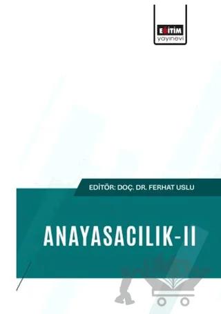 Anayasacılık - 2 – Ferhat Uslu, Mücahit İsmail Coşkun, Ayşe Yaşar Ümütlü, Gözde Erkin – Eğitim Yayınevi - Bilimsel Eserler kitap kapağı