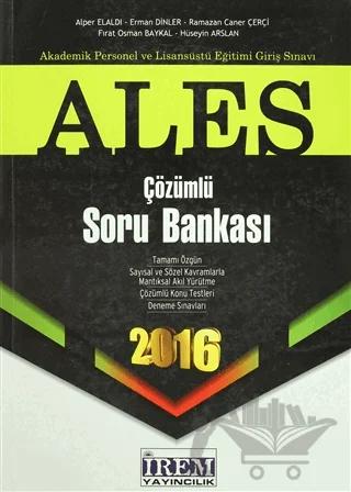 ALES 2016 Çözümlü Soru Bankası – Alper Elaldı, Erman Dinler, Fırat Osman Baykal, Hüseyin Arslan, Ramazan Caner Çerçi – İrem Yayıncılık kitap kapağı