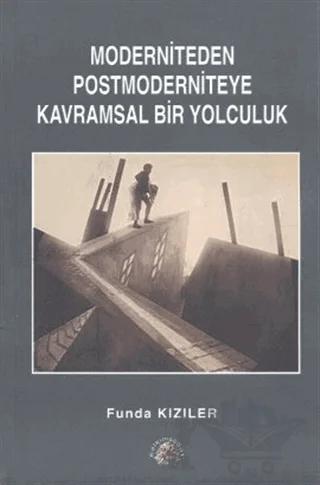 Moderniteden Postmoderniteye Kavramsal Bir Yolculuk