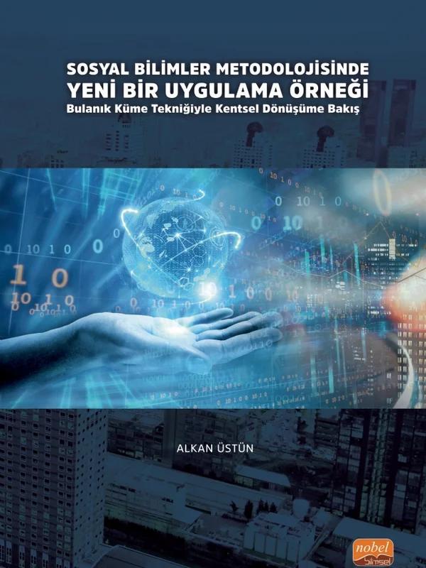 SOSYAL BİLİMLER METODOLOJİSİNDE YENİ BİR UYGULAMA ÖRNEĞİ: Bulanık Küme Tekniğiyle Kentsel Dönüşüme Bakış