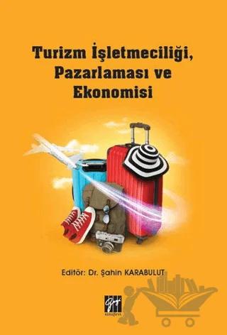 Turizm İşletmeciliği, Pazarlaması ve Ekonomisi – Şahin Karabulut – Gazi Kitabevi kitap kapağı