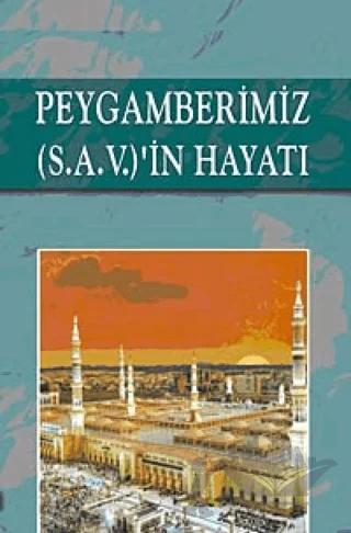 Peygamberimiz (S.A.V.)'in Hayatı