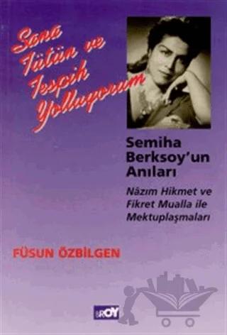 Sana Tütün ve Tespih Yolluyorum Semiha Berksoy’un Anıları Nazım Hikmet ve Fikret Mualla ile Mektuplaşmaları