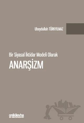 Bir Siyasal İktidar Modeli Olarak Anarşizm