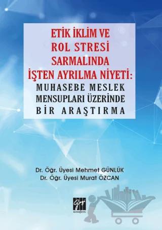 Etik İklim ve Rol Stresi Sarmalında İşten Ayrılma Niyeti: Muhasebe Meslek Mensupları Üzerinde Bir Araştırma