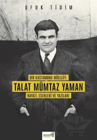 Bir Kastamonu Müellifi: Talat Mümtaz Yaman Hayatı Eserleri ve Yazıları