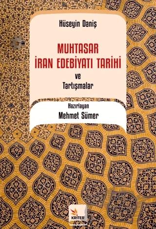 Muhtasar İran Edebiyatı Tarihi ve Tartışmalar / Hüseyin Daniş
