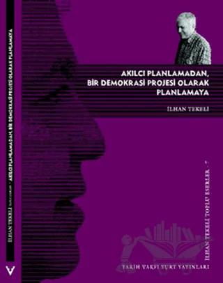 Akılcı Planlamadan, Bir Demokrasi Projesi Olarak Planlamaya