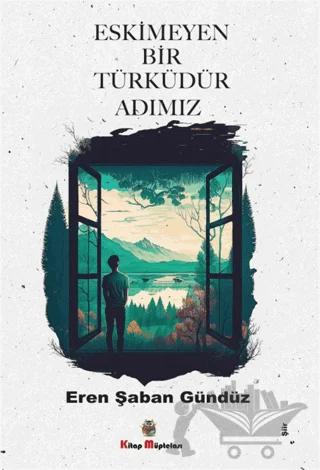 Eskimeyen Bir Türküdür Adımız