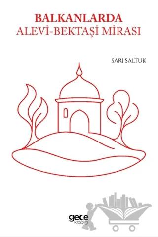 Balkanlarda Alevi - Bektaşi Mirası