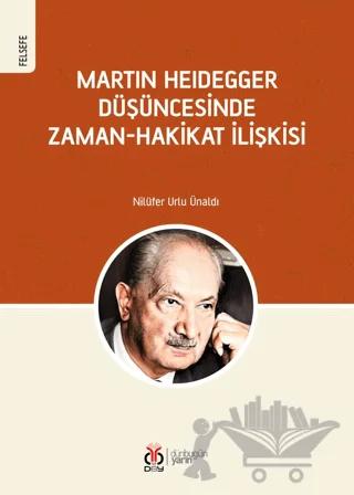Martin Heidegger Düşüncesinde Zaman-Hakikat İlişkisi