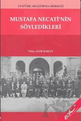 Mustafa Necati'nin Söyledikleri – Tülay Alim Baran – Atatürk Araştırma Merkezi kitap kapağı
