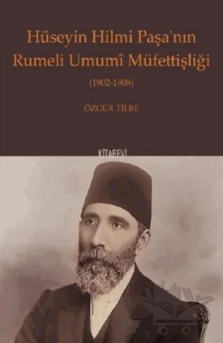 Hüseyin Hilmi Paşa'nın Rumeli Umumi Müfettişliği (1902-1908)