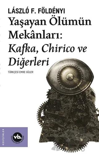 Yaşayan Ölümün Mekanları: Kafka Chirico ve Diğerleri