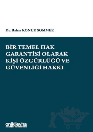 Bir Temel Hak Garantisi Olarak Kişi Özgürlüğü ve Güvenliği Hakkı