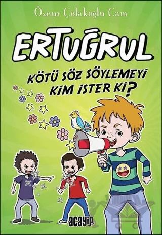 Kötü Söz Söylemeyi Kim İster ki? - Ertuğrul