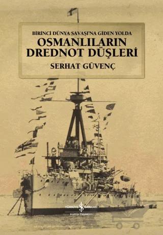 Birinci Dünya Savaşına Giden Yolda Osmanlıların Drednot Düşleri