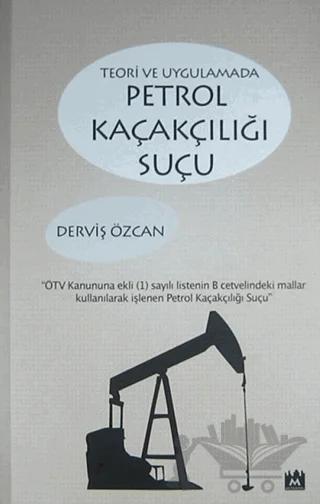 Teori ve Uygulamada Petrol Kaçakçılığı Suçu