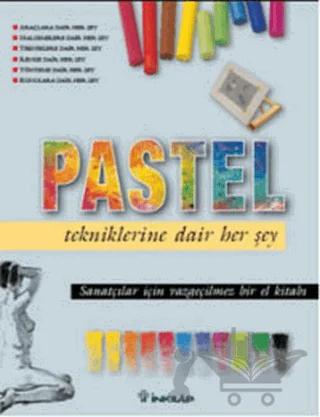 Pastel Tekniklerine Dair Her Şey – Kolektif – İnkılap Kitabevi kitap kapağı
