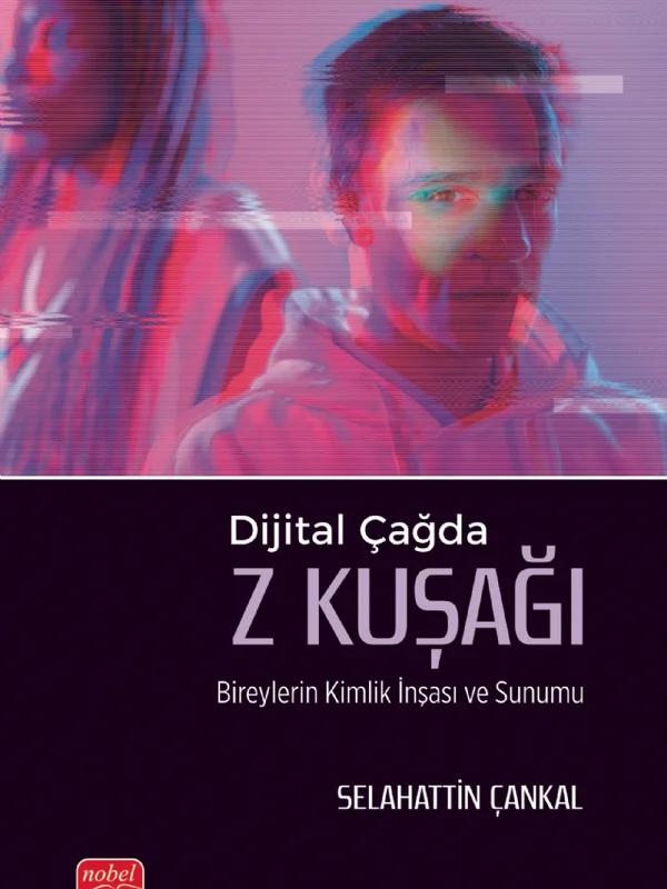 Dijital Çağda Z Kuşağı Bireylerin Kimlik İnşası ve Sunumu