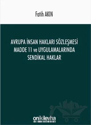 Avrupa İnsan Hakları Sözleşmesi Madde 11 ve Uygulamalarında Sendikal Haklar