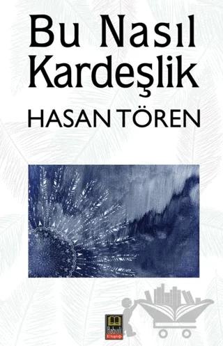 Bu Nasıl Kardeşlik – Hasan Tören – Babıali Kitaplığı kitap kapağı