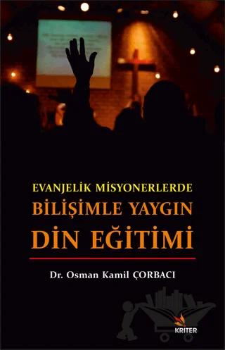 Evanjelik Misyonerlerde Bilişimle Yaygın Din Eğitimi – Osman Kamil Çorbacı – Kriter Yayınları kitap kapağı