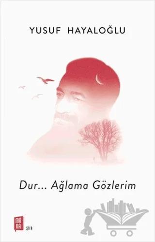 Dur... Ağlama Gözlerim