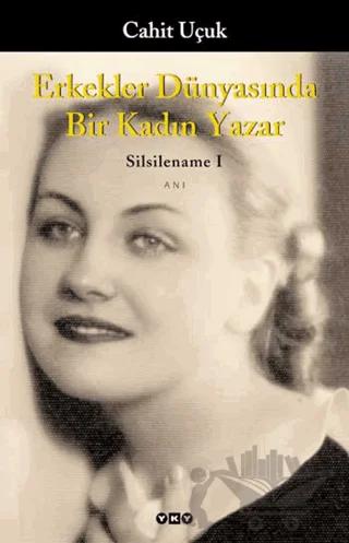 Erkekler Dünyasında Bir Kadın Yazar Silsilename 1