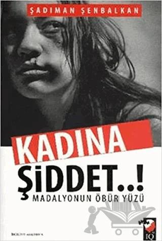 Kadına Şiddet..! Madalyonun Öbür Yüzü