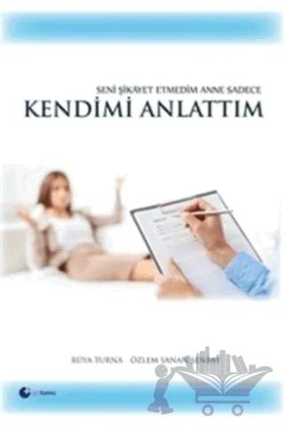 Seni Şikayet Etmedim Anne Sadece Kendimi Anlattım