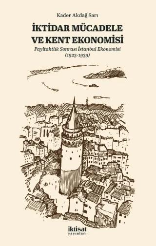 İKTİDAR MÜCADELE VE KENT EKONOMİSİ - Payitahtlık Sonrası İstanbul Ekonomisi (1923-1939)