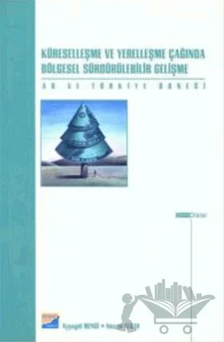 Küreselleşme ve Yerelleşme Çağında Bölgesel Sürdürülebilir Gelişme AB ve Türkiye Örneği