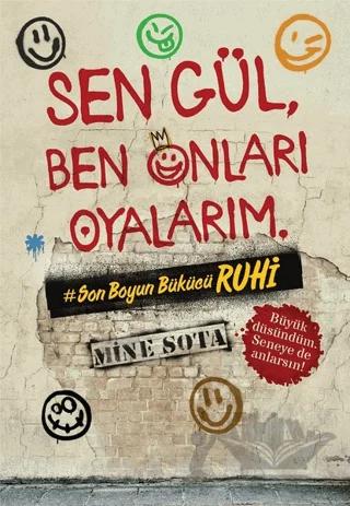 Sen Gül, Ben Onları Oyalarım