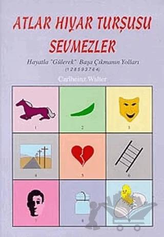 Atlar Hıyar Turşusu Sevmezler Hayatla "Gülerek" Başa Çıkmanın Yolları (1 2 8 5 9 3 7 6 4)