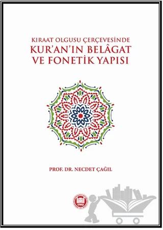 Kıraat Olgusu Çerçevesinde - Kur’an’ın Belagat ve Fonetik Yapısı