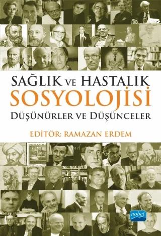 SAĞLIK VE HASTALIK SOSYOLOJİSİ: Düşünürler ve Düşünceler