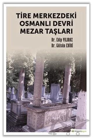 Tire Merkezdeki Osmanlı Devri Mezar Taşları