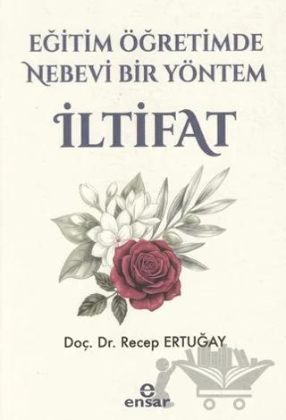 Eğitim Öğretimde Nebevi Bir Yöntem: İltifat
