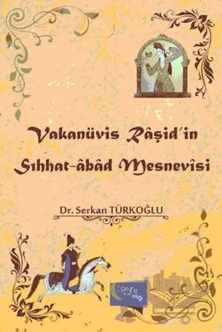 Vakanüvis Raşid'in Sıhhat-Abad Mesnevisi – Serkan Türkoğlu – Gece Kitaplığı kitap kapağı
