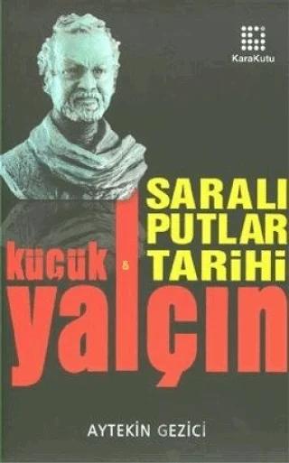 Yalçın Küçük & Saralı Putlar Tarihi