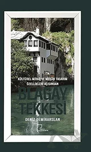 Kültürel Miras ve Mekan Tasarım Özellikleri Açısından Blagay Tekkesi