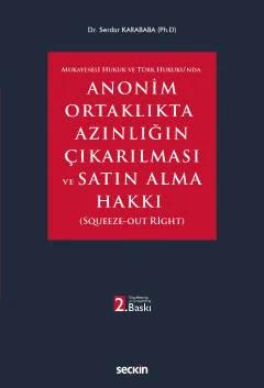 Mukayeseli Hukuk ve Türk Hukuku'ndaAnonim Ortaklıkta Azınlığın Çıkarılması ve Satın Alma Hakkı