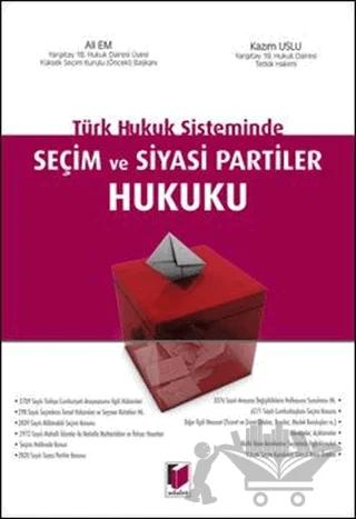 Türk Hukuk Sisteminde Seçim ve Siyasi Partiler Hukuku