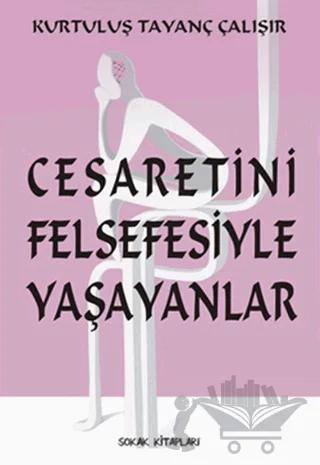 Cesaretini Felsefesiyle Yaşayanlar