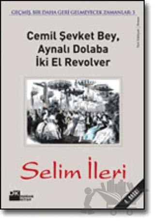 Cemil Şevket Bey Aynalı Dolaba İki El Revolver Geçmiş, Bir Daha Geri Gelmeyecek Zamanlar 3