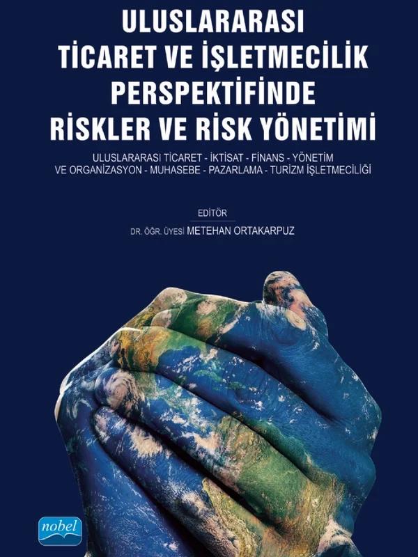 Uluslararası Ticaret ve İşletmecilik Perspektifinde Riskler ve Risk Yönetimi